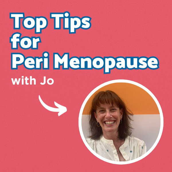 Jo's Tips For Perimenopause
